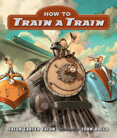 How to Train a Train by Jason Carter Eaton