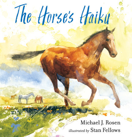 The Horse's Haiku by Michael J. Rosen