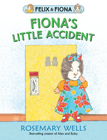 Fiona's Little Accident by Rosemary Wells
