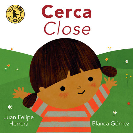 Cerca / Close by Juan Felipe Herrera