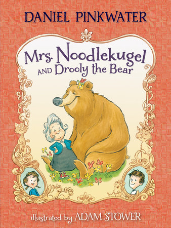 Mrs. Noodlekugel and Drooly the Bear by Daniel Pinkwater