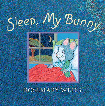 Sleep, My Bunny by Rosemary Wells