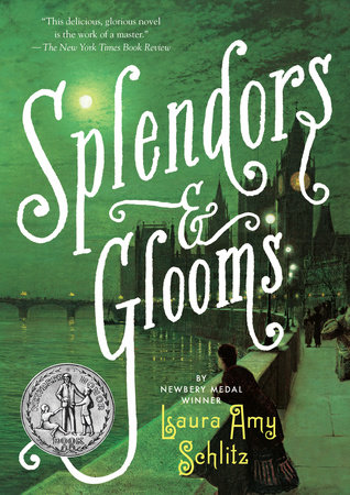 Splendors and Glooms by Laura Amy Schlitz