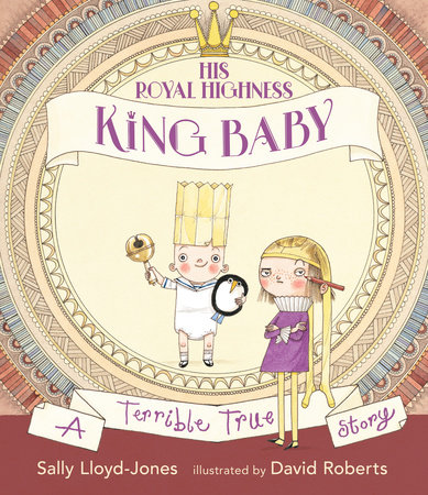 His Royal Highness, King Baby by Sally Lloyd-Jones