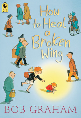 How to Heal a Broken Wing by Bob Graham