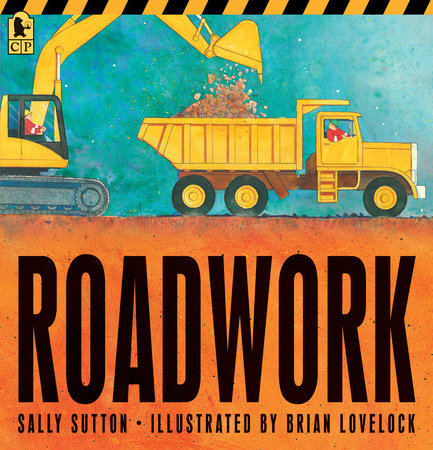 Roadwork by Sally Sutton; Illustrated by Brian Lovelock