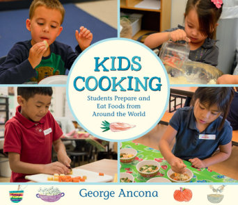 Kids Cooking: Students Prepare and Eat Foods from Around the World