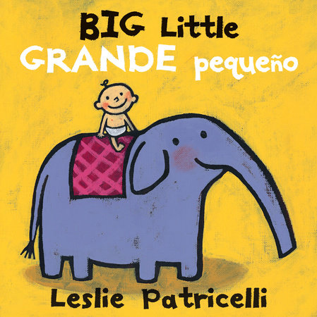Big Little / Grande pequeño by Leslie Patricelli