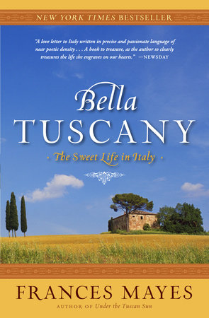 Bella Tuscany by Frances Mayes