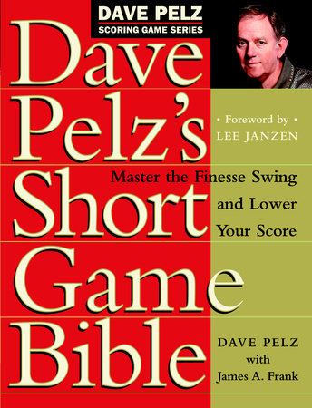 Dave Pelz's Short Game Bible by Dave Pelz