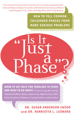 Is it "Just a Phase"? by Susan Anderson Swedo and Dr. Henrietta L. Leonard