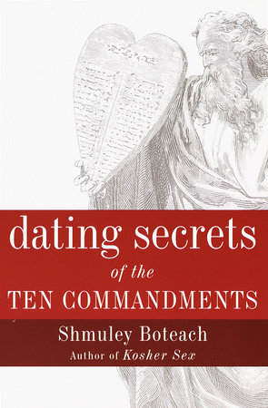 Dating Secrets of the Ten Commandments by Shmuley Boteach