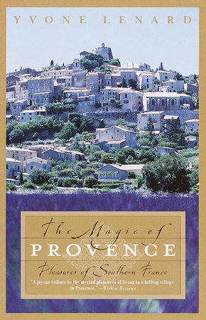 The Magic of Provence by Yvone Lenard