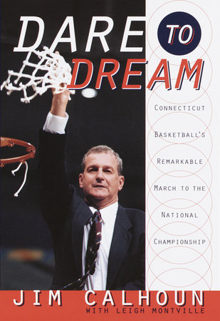 Dare to Dream by Jim Calhoun and Leigh Montville