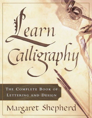 Learn Calligraphy by Margaret Shepherd