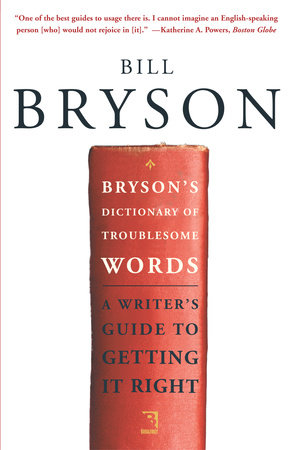 Bryson's Dictionary of Troublesome Words by Bill Bryson: 9780767910439 |  PenguinRandomHouse.com: Books