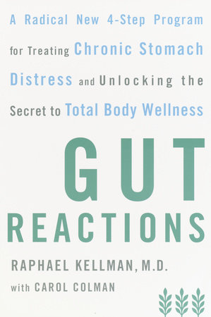 Gut Reactions by Raphael Kellman, M.D. and Carol Colman