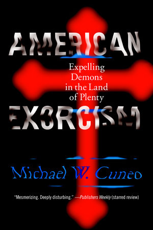 American Exorcism by Michael W. Cuneo