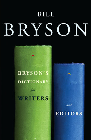 Bryson's Dictionary for Writers and Editors by Bill Bryson