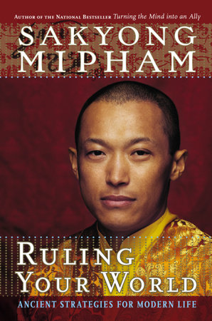 Ruling Your World by Sakyong Mipham