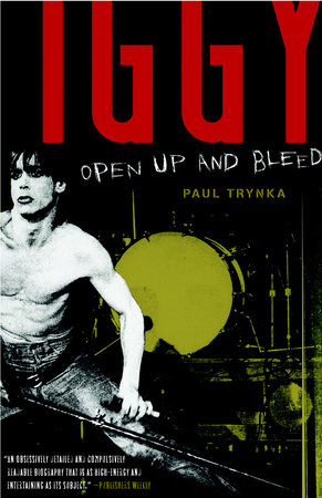 Iggy Pop: Open Up and Bleed by Paul Trynka