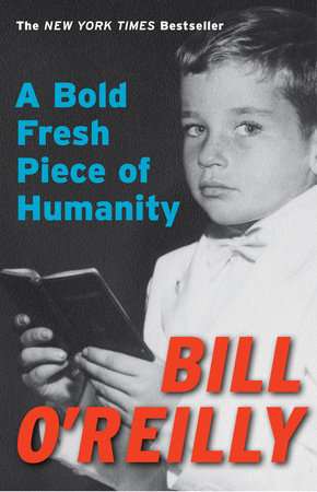 A Bold Fresh Piece of Humanity by Bill O'Reilly