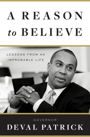 A Reason to Believe by Governor Deval Patrick