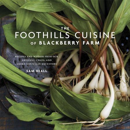 The Foothills Cuisine of Blackberry Farm by Sam Beall