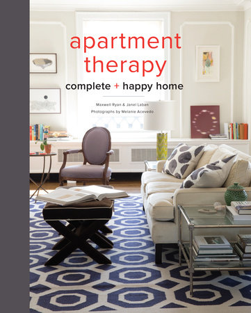 Apartment Therapy Complete and Happy Home by Maxwell Ryan and Janel Laban