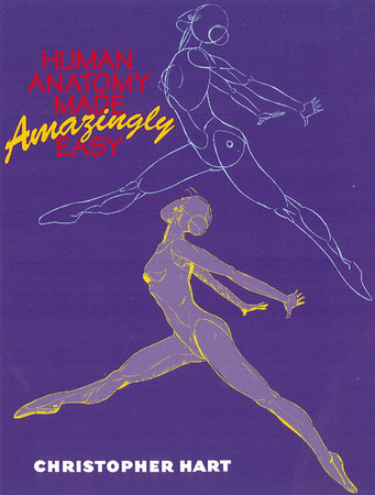 Human Anatomy Made Amazingly Easy by Christopher Hart