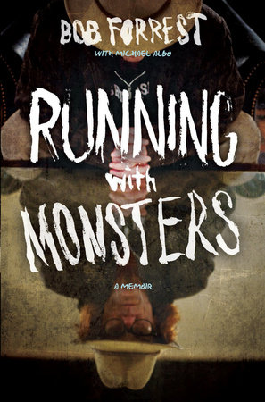 Running with Monsters by Bob Forrest and Michael Albo