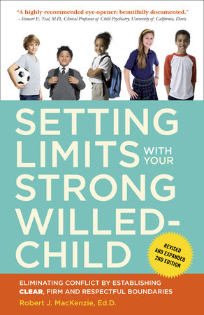 Setting Limits with Your Strong-Willed Child, Revised and Expanded 2nd Edition by Robert J. Mackenzie