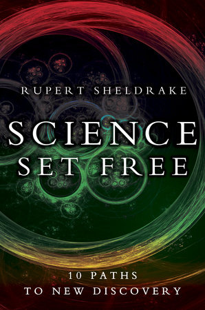 Science Set Free by Rupert Sheldrake