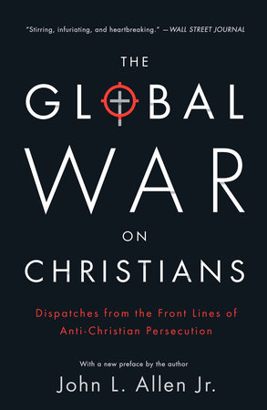The Global War on Christians by John L. Allen, Jr.