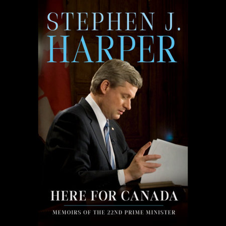 Here for Canada by Stephen J. Harper