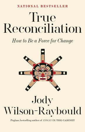 True Reconciliation by Jody Wilson-Raybould