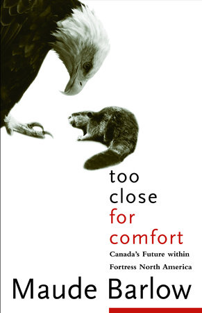 Too Close For Comfort by Maude Barlow