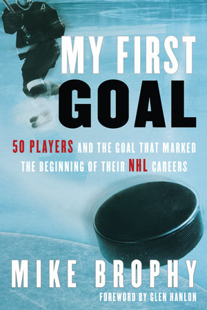 My First Goal by Mike Brophy
