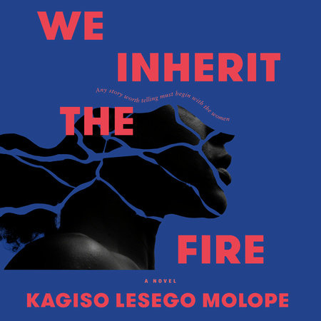 We Inherit the Fire by Kagiso Lesego Molope