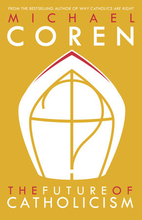 The Future of Catholicism by Michael Coren