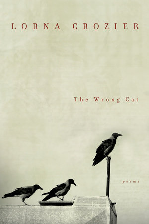 The Wrong Cat by Lorna Crozier