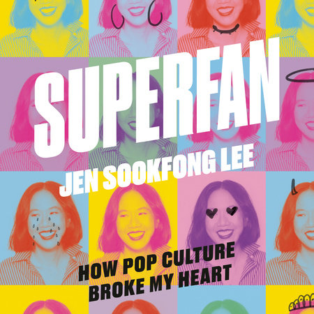 Superfan: How Pop Culture Broke My Heart by Jen Sookfong Lee