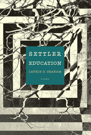 Settler Education by Laurie D. Graham