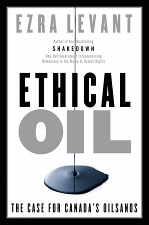 Ethical Oil by Ezra Levant