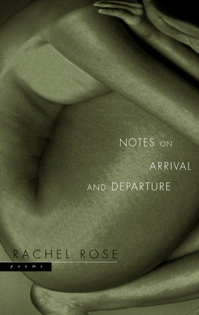Notes on Arrival and Departure by Rachel Rose