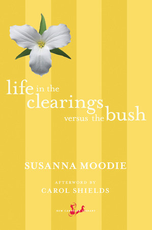 Life in the Clearings versus the Bush by Susanna Moodie