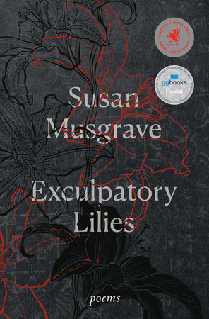 Exculpatory Lilies by Susan Musgrave