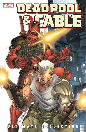 DEADPOOL & CABLE ULTIMATE COLLECTION BOOK 1 by Fabian Nicieza