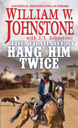 Hang Him Twice by William W. Johnstone and J.A. Johnstone