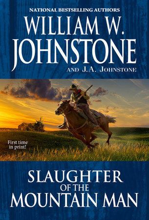 Slaughter of the Mountain Man by William W. Johnstone and J.A. Johnstone